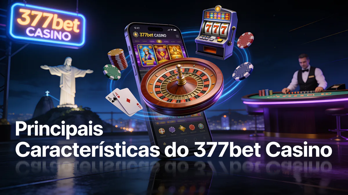 377bet no Brasil — Principais Características do 377bet Casino